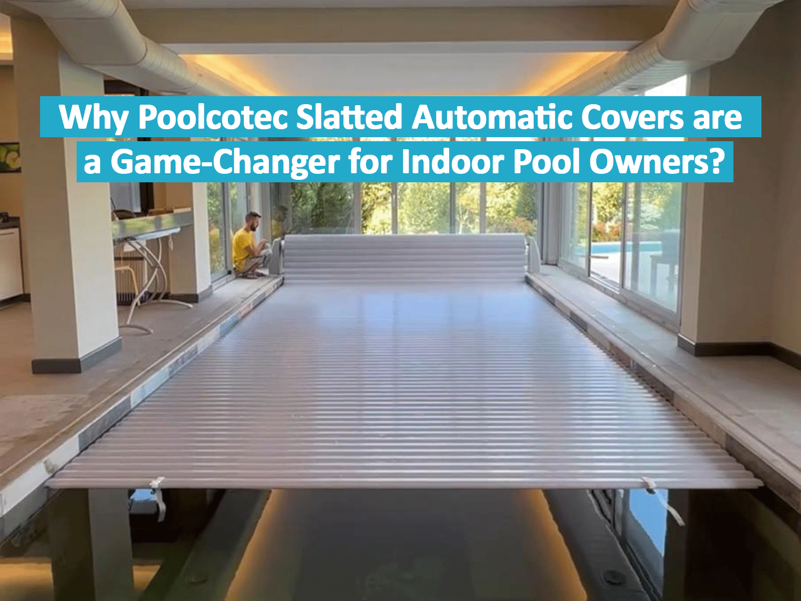 Poolcotec: Perfect for Indoor Pools