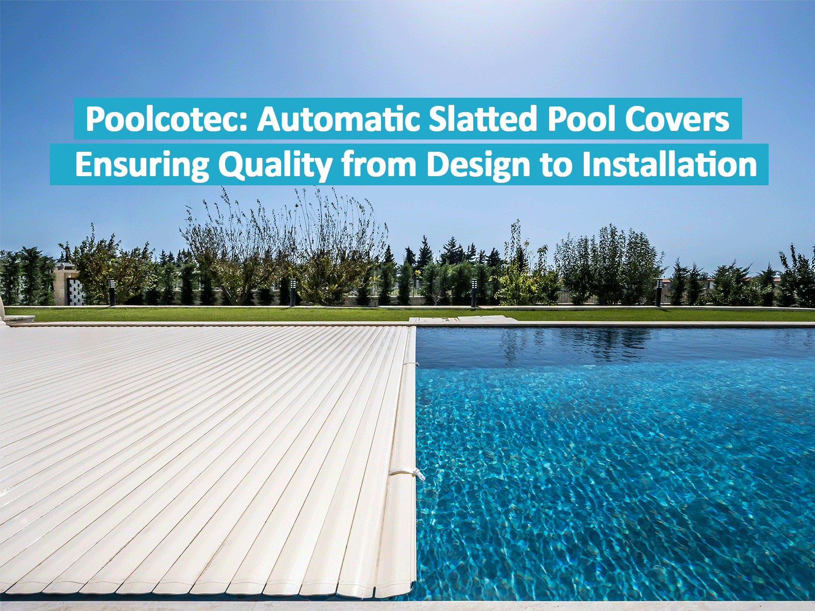 Poolcotec: Quality Covers, Start to End